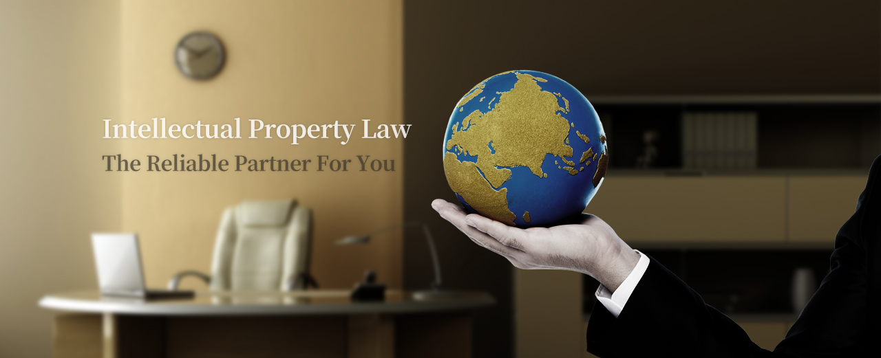 Intellectual Property Law, The Reliable Partner For You